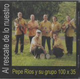 PEPE RÍOS Y SU GRUPO 100 X 35 - Al rescate de lo nuestro