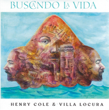 HENRY COLE & VILLA LOCURA - Buscando La Vida