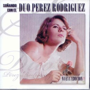 DUO PEREZ RODRIGUEZ - Soñando con el Dúo Pérez Rodríguez