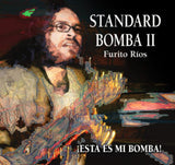 FURITO RIOS: Standard Bomba II / ¡Esta es mi bomba!
