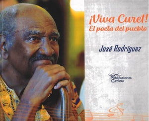 JOSE RODRIGUEZ - ¡Viva Curet: El poeta del pueblo!