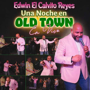 EDWIN EL CALVITO REYES - Una Noche en OLD TOWN / En Vivo