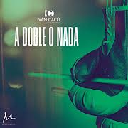 IVÁN CACÚ - A Doble O Nada
