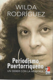 WILDA RODRIGUEZ - Periodismo Puertorriqueño : Un Deber Con La Memoria
