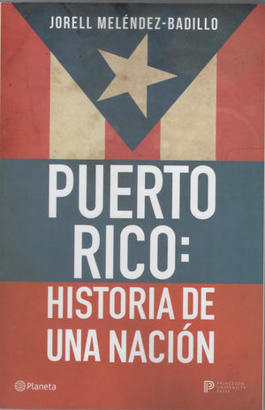 JORELL MELÉNDEZ BADILLO  - Puerto Rico: Historia De Una Nación