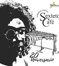 SEXTETO CAFÉ - 20 Aniversario