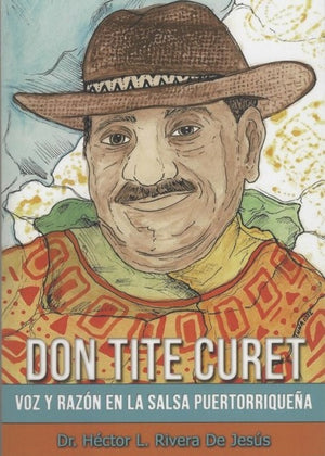 DR. HECTOR L. RIVERA DE JESUS - Don Tite Curet: Voz y razón en la salsa puertorriqueña