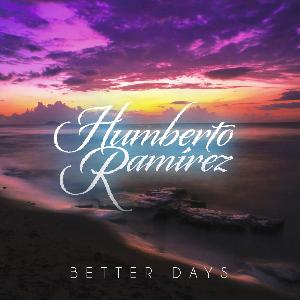 HUMBERTO RAMIREZ - Better Days