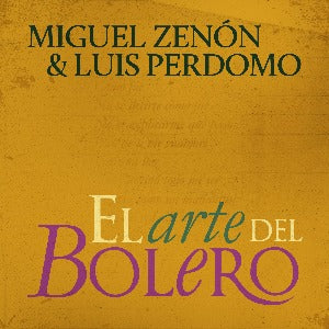 MIGUEL ZENON Y LUIS PERDOMO - El arte del bolero vol. 1
