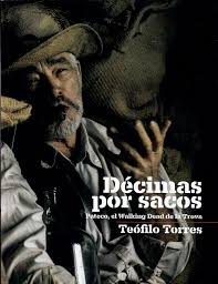 TEÓFILO TORRES - Décimas Por Sacos, Pateco, el Walking Dead de la Trova