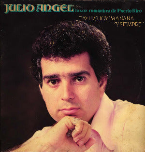 JULIO ANGEL - Ayer, hoy, mañana y siempre (vinilo sellado)