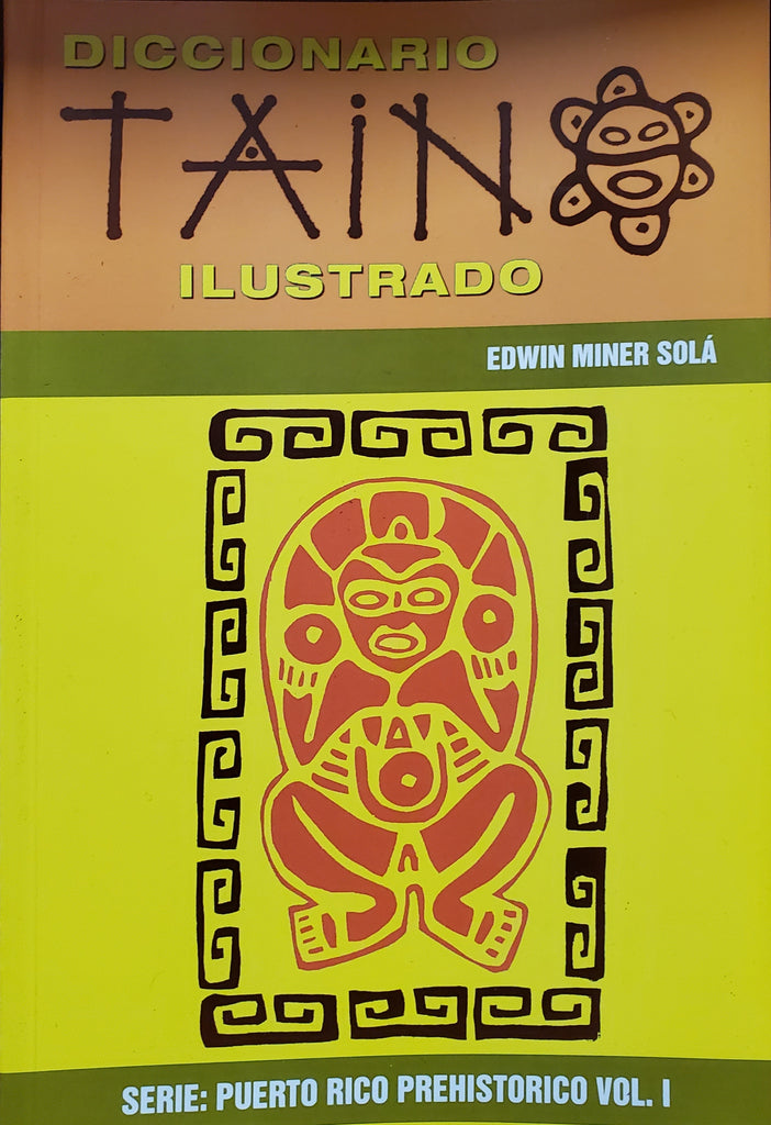 EDWIN MINER SOLA - Diccionario Taíno Ilustrado