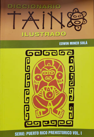 EDWIN MINER SOLA - Diccionario Taíno Ilustrado