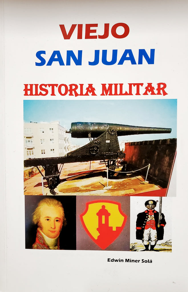 EDWIN MINER SOLA - Viejo San Juan - Historia Militar