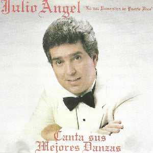 JULIO ANGEL - Canta sus mejores danzas
