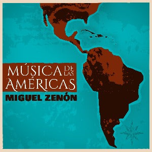 MIGUEL ZENON - Música de las Américas