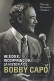 VICTOR FEDERICO TORRES - He Sido El Incomprendido: La Historia de Bobby Capó