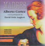ALBERTO CORTEZ Y DAVID ORTIZ ANGLERÓ - Madres