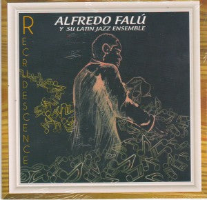 ALFREDO FALÚ Y SU LATIN JAZZ ENSEMBLE - Recrudescence