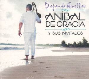 ANIBAL DE GRACIA - Aníbal de Gracia y sus invitados - Dejando huellas
