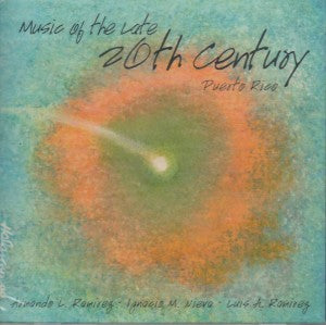 ARMANDO L. RAMIREZ, IGNACIO M. NIEVA, LUIS A. RAMIREZ - Music of the Late 20th Century Puerto Rico