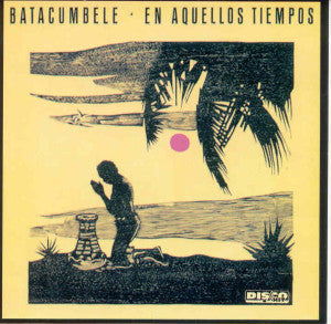 BATACUMBELE - En aquellos tiempos