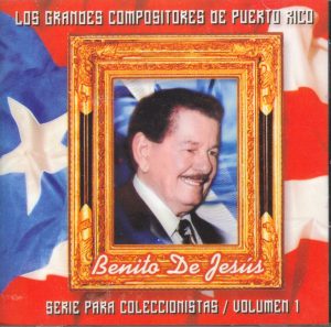 BENITO DE JESUS - Los grandes compositores de Puerto Rico / Vol. 1