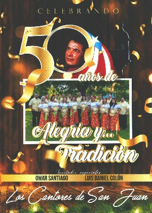 LOS CANTORES DE SAN JUAN - Celebrando 50 años de alegría y... tradición