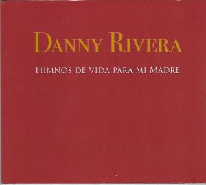 DANNY RIVERA - Himnos de vida para mi madre