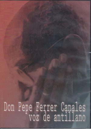 DON PEPE FERRER CANALES - Voz de Antillano