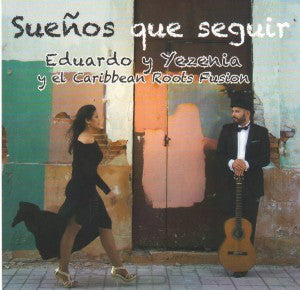 EDUARDO Y YEZENIA Y EL CARIBBEAN ROOTS FUSION - Sueños que seguir