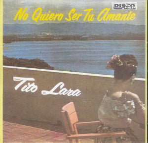 TITO LARA - No quiero ser tu amante