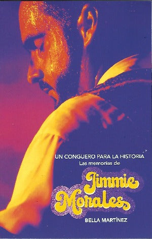 BELLA MARTINEZ - Un conguero para la historia / Las memorias de Jimmie Morales