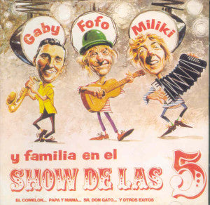 GABY, FOFO Y MILIKI – y familia en Show de las 5