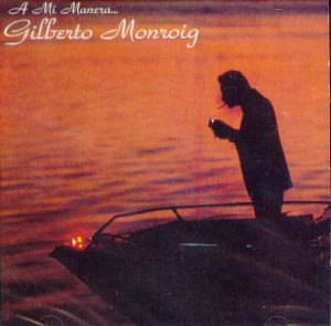 GILBERTO MONROIG - A mi manera...