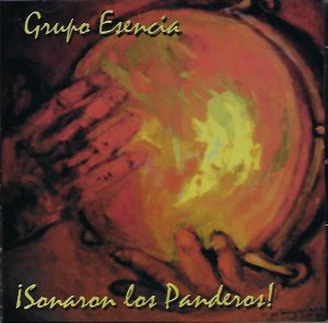 GRUPO ESENCIA - ¡Sonaron los panderos!