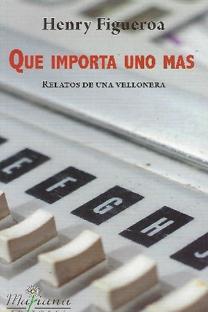 HENRY FIGUEROA - Qué importa uno más : Relatos de una vellonera