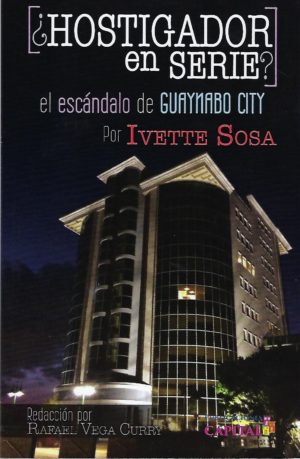 IVETTE SOSA - ¿Hostigador en serie? - El escándalo de Guaynabo City