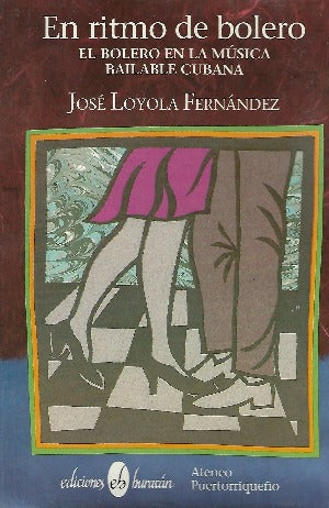 JOSE LOYOLA FERNANDEZ - En ritmo de bolero : El bolero en la música bailable cubana