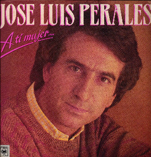 JOSE LUIS PERALES – A ti mujer   (vinilo sellado)