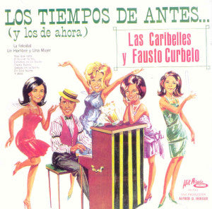 LAS CARIBELLES Y FAUSTO CURBELO - Los tiempos de antes ... (y los de ahora)