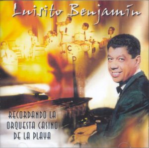 LUISITO BENJAMIN -Recordando la Orquesta Casino de la Playa