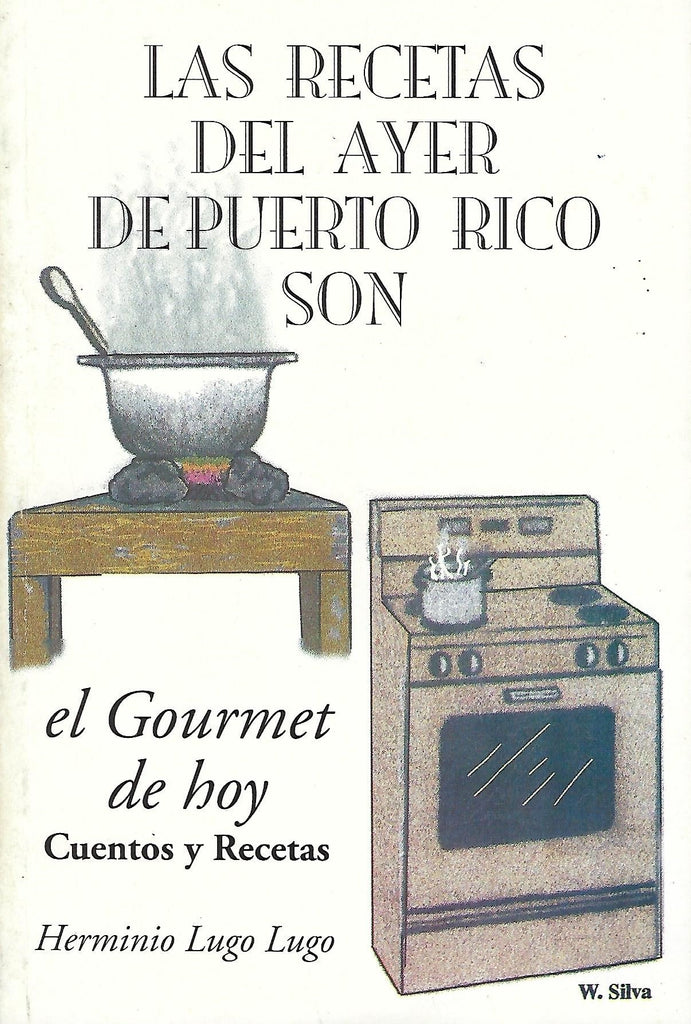 HERMINIO LUGO LUGO - Las recetas del ayer de Puerto Rico son el Gourmet de hoy (cuentos y recetas)