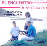 TONY CROATTO - El encuentro (con Yezenia Cruz y Walito Irizarry)
