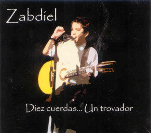 ZABDIEL – Diez cuerdas… Un trovador